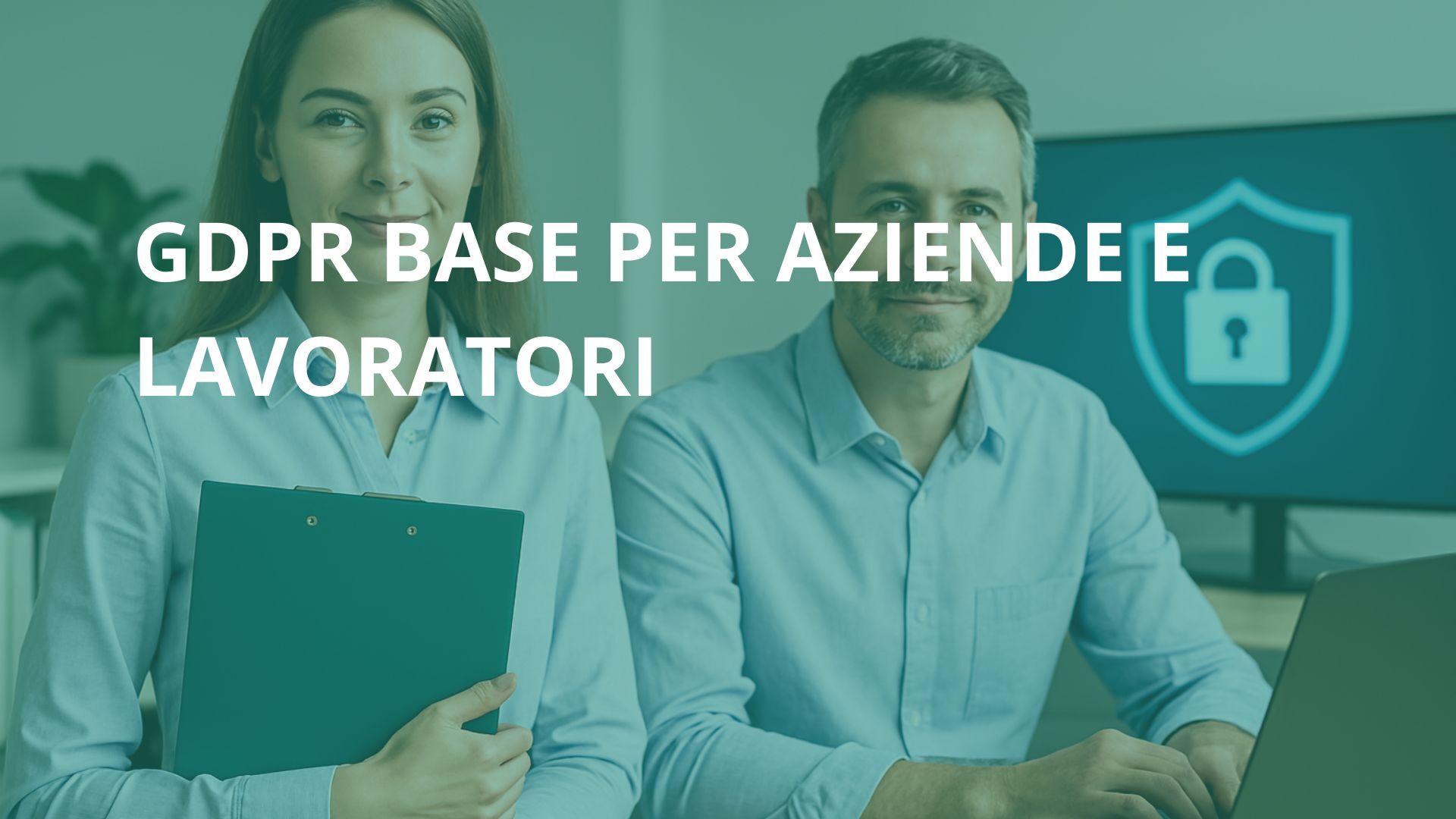 Corso GDPR base per aziende e lavoratori
